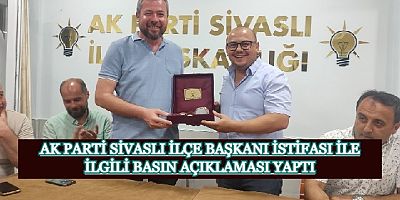 GÖREVİNDEN İSTİFA EDEN AK PARTİ SİVASLI İLÇE BAŞKANI BASIN AÇIKLAMASI YAPTI