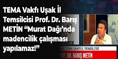 MURAT DAĞI'NDA MADENCİLİK ÇALIŞMASI YAPILAMAZ