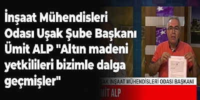 ÜMİT ALP ALTIN MADENİ YETKİLİLERİ  BİZİMLE DALGA GEÇİYOR