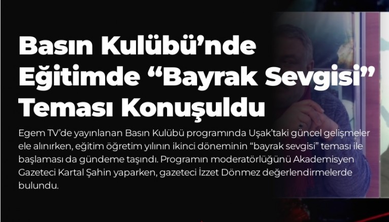 DÜN AKŞAM YAYINLANAN BASIN KULÜBÜ PROGRAMINDA BAYRAK SEVGİSİ KONUŞULDU.
