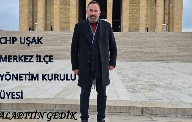 CHP UŞAK MERKEZ İLÇE YÖNETİM KURULU ÜYESİ ALAETTİN GEDİK'İN BAYRAM MESAJI