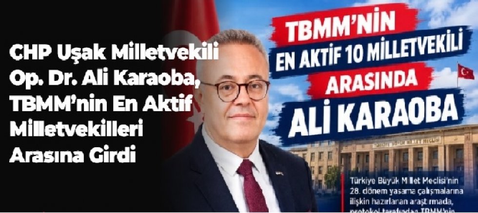 CHP Uşak Milletvekili Op. Dr. Ali Karaoba, TBMM'nin En Aktif Milletvekilleri Arasına Girdi