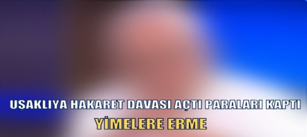 UŞAKLI ŞAHSA DAVA AÇIP TAZMİNAT KAZANAN ÜNLÜ KİM ?
