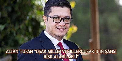Altan Tufan Uşak a dair projeler üretebilecek adaylar Ak Parti dedir dedi.