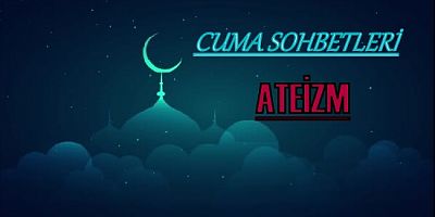 ATEİZM VE ATEİZM'İN ÇEŞİTLERİ