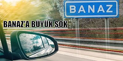 BANAZ'DA BÜYÜK HAYAL KIRIKLIĞI