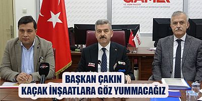  Başkan Çakın; “Kaçak inşaatlara göz yummayacağız”