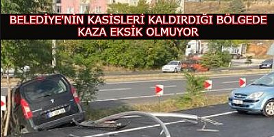 BELEDİYE KASİSLERİ KALDIRDI KAZALAR ARTTI