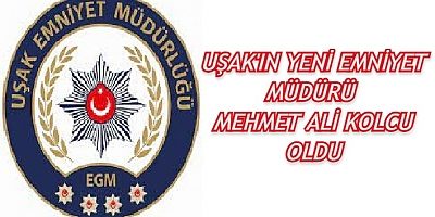 M.ALİ KOLCU UŞAK EMNİYET MÜDÜRÜ OLDU