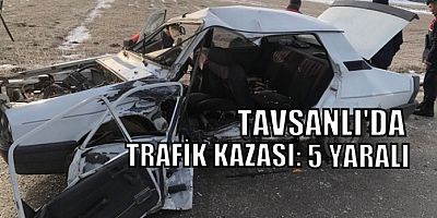 Tavşanlı'da Trafik Kazası: 5 Yaralı