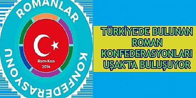 TÜRKİYE'DE Kİ ROMANLAR UŞAK'TA BULUŞUYOR.