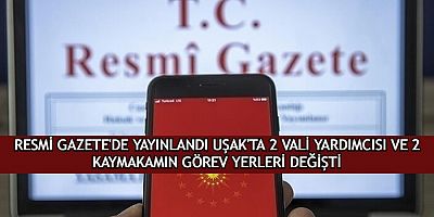 UŞAK'A ATANAN YENİ VALİ YARDIMCILARI KİMLER ? HABERİMİZDE