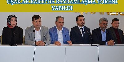Uşak Ak Parti İl Teşkilatı Bayramlaşma Töreni Düzenledi.