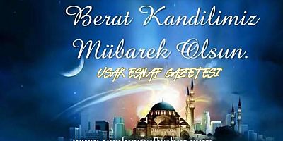 Uşak Esnaf Gazetesinin Berat Kandili Mesajı
