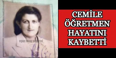 Uşak'ın İlk Kadın Öğretmeni Hayatını Kaybetti.