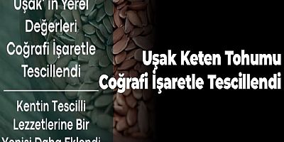 Uşak Keten Tohumu Coğrafi İşaretle Tescillendi