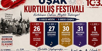 UŞAK KURTULUŞ FESTİVALİ 5 GÜN SÜRECEK