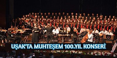 UŞAK'TA 100. YIL KONSERİ