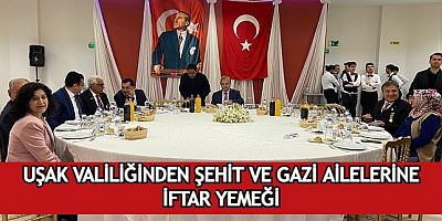 Uşak Valiliği Şehit Ve Gazi Ailelerine İftar Yemeği Verdi