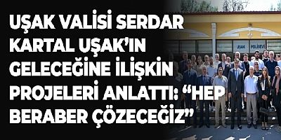 UŞAK VALİSİ SERDAR KARTAL UŞAK BASINI İLE BULUŞTU.