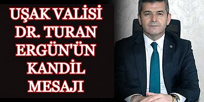 Vali Dr. Turan Ergün'ün Berat Kandili Mesajı.