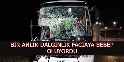 YOLCU OTOBÜSÜ TIRA ÇARPTI 15 YARALI