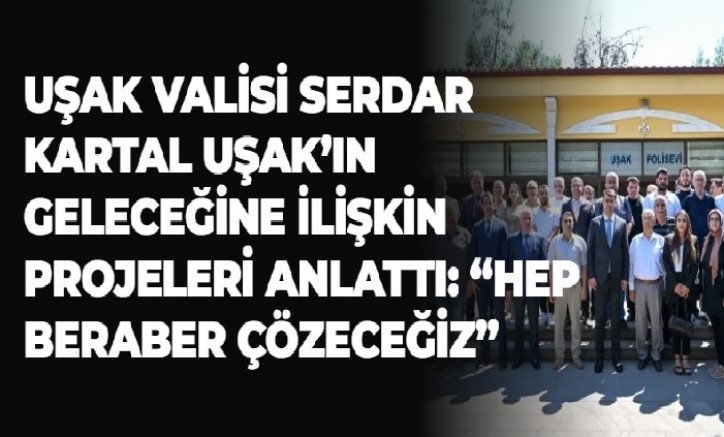 UŞAK VALİSİ SERDAR KARTAL UŞAK BASINI İLE BULUŞTU.